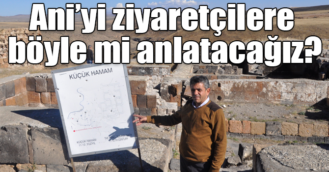 Ani’yi ziyaretçilere böyle mi anlatacağız?