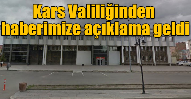 Kars Valiliğinden haberimize açıklama geldi