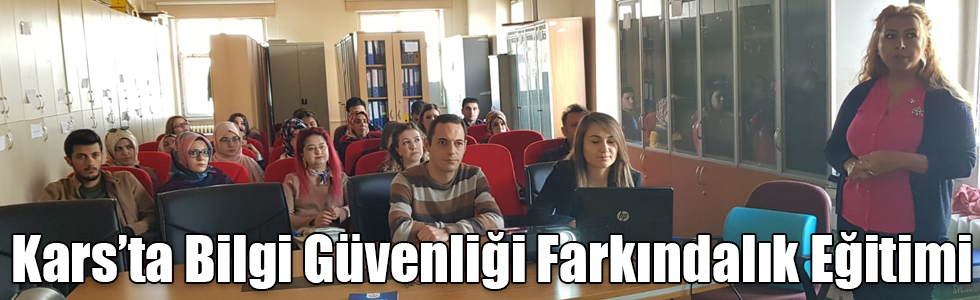 Kars’ta Bilgi Güvenliği Farkındalık Eğitimi