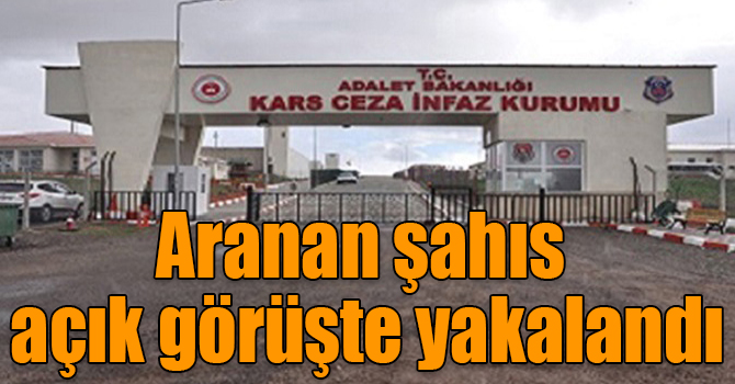 Aranan şahıs açık görüşte yakalandı