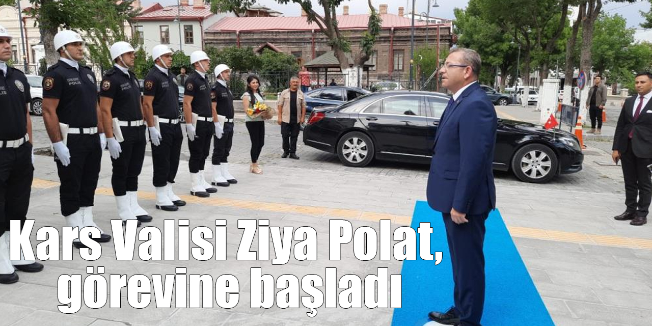 Kars Valisi Ziya Polat, görevine başladı