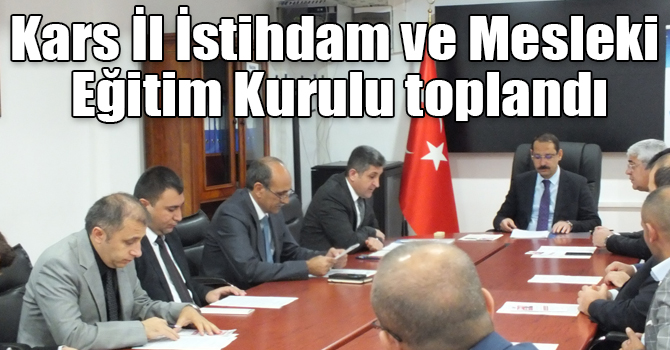 Kars İl İstihdam ve Mesleki Eğitim Kurulu toplandı