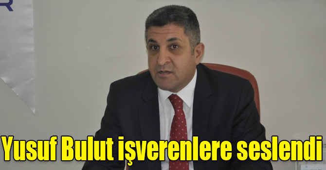 Yusuf Bulut: “Üniversite mezunu gençleri işe alan işverenlere ücret desteği sağlanacak”