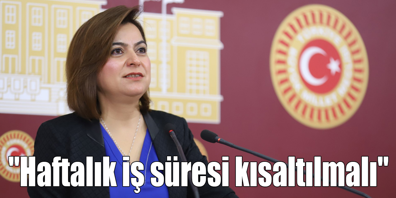 "Haftalık iş süresi kısaltılmalı"