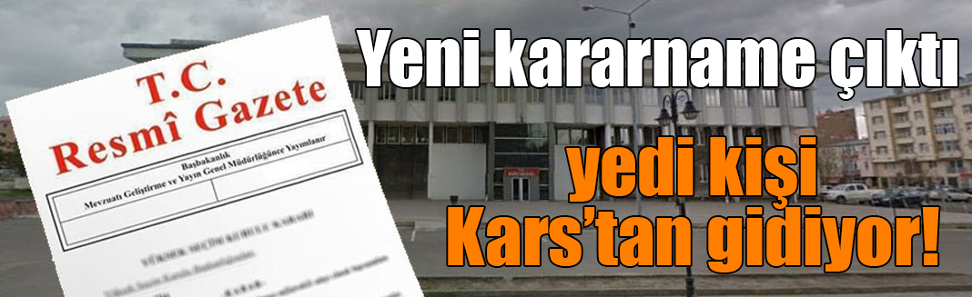 Kars’ta kaymakam ve vali yardımcıları değişti!