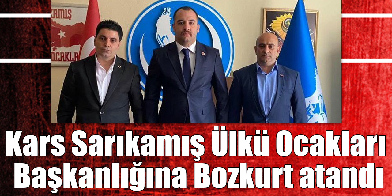 Kars Sarıkamış Ülkü Ocakları Başkanlığına Bozkurt atandı