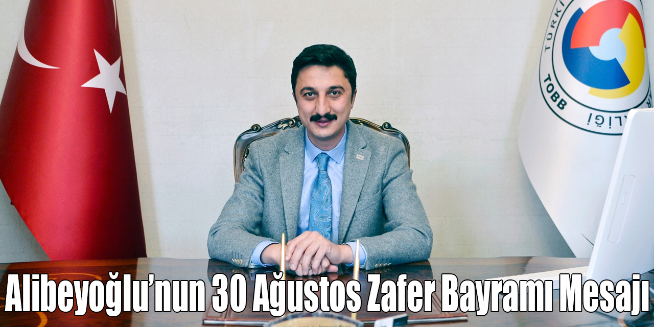 KATSO Başkanı Ertuğrul Alibeyoğlu'nun 30 Ağustos Zafer Bayramı Mesajı