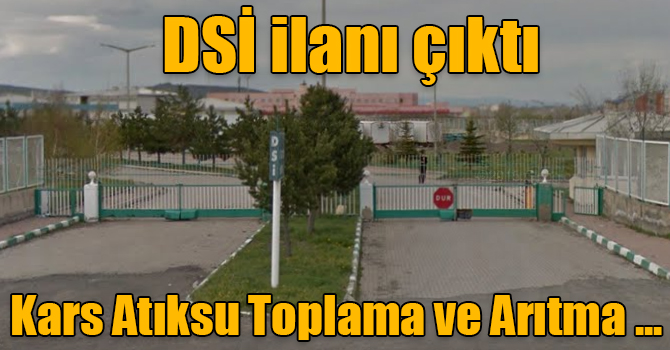 DSİ Kars Atıksu Toplama ve Arıtma Tesisleri Proje Hazırlanması için İhale İlanında bulundu