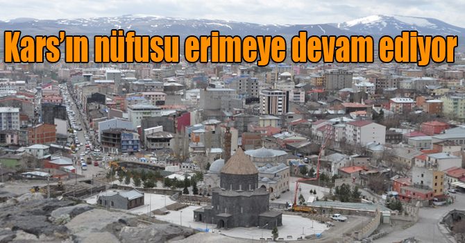Kars’ın nüfusu erimeye devam ediyor