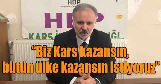 Ayhan Bilgen: “Biz Kars kazansın, bütün ülke kazansın istiyoruz”