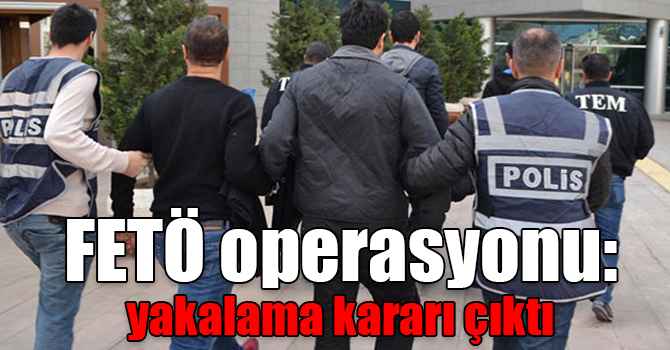 8 ilde FETÖ operasyonu: 11 kişi hakkında yakalama kararı