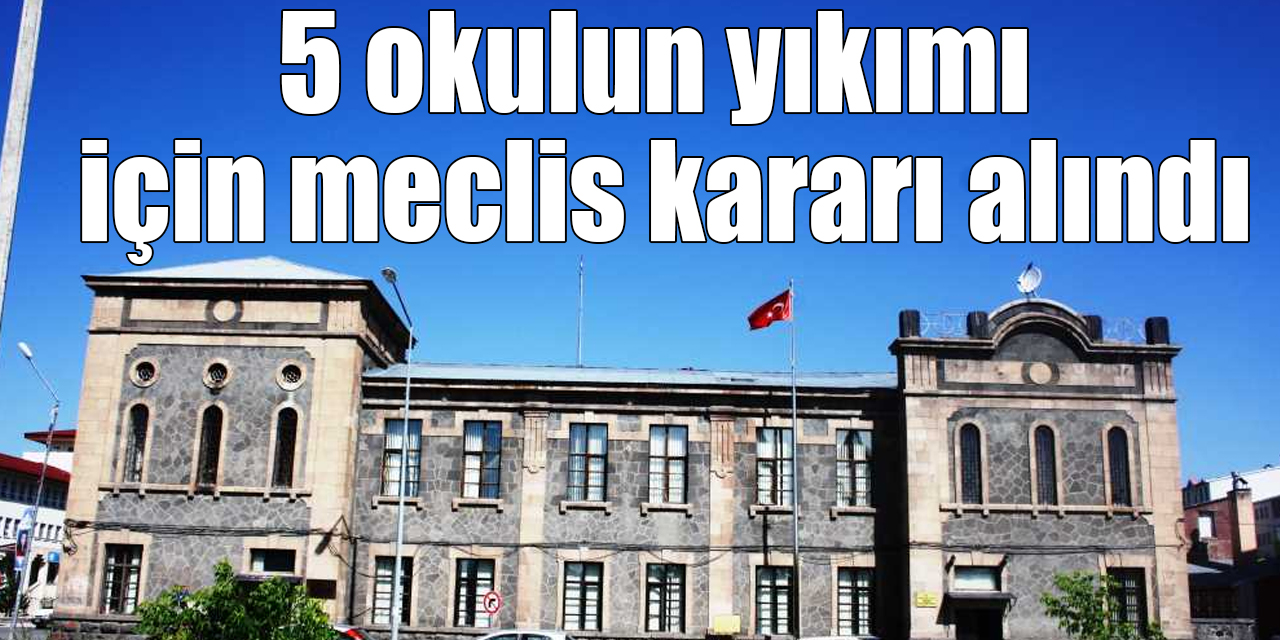 Kars’ta depreme dayanıksız 5 okulun yıkımı için meclis kararı alındı