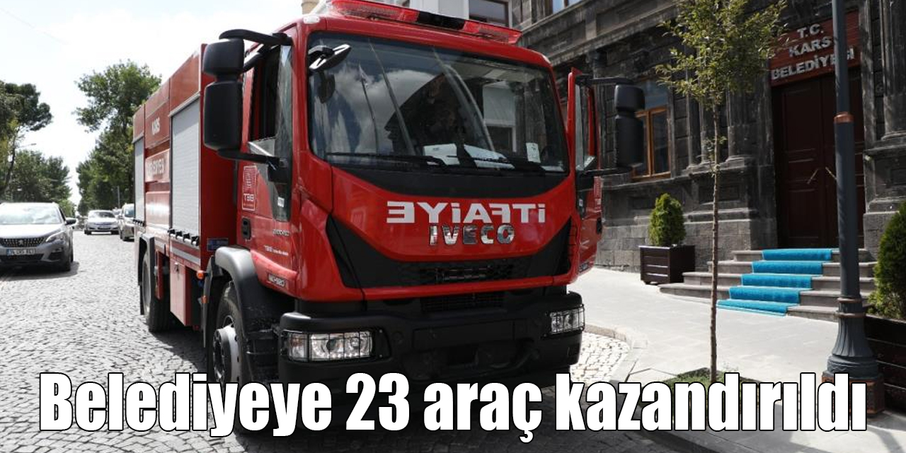 Kars’ta belediyeye 23 araç kazandırıldı