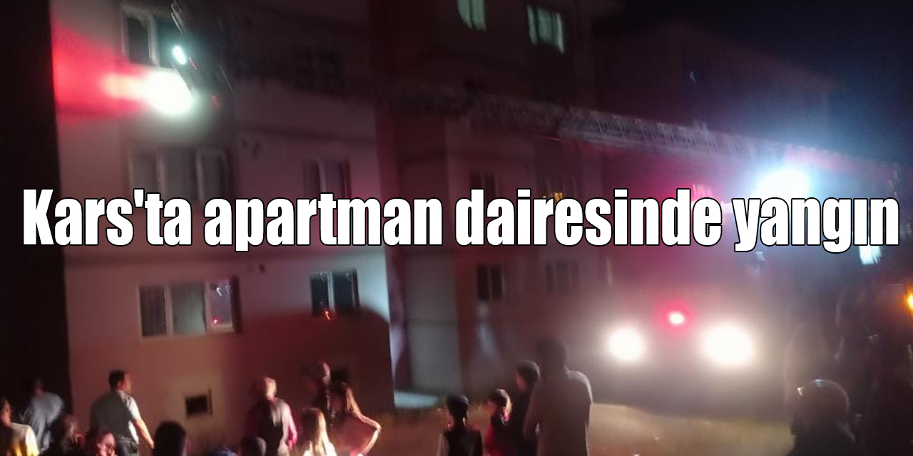 Kars'ta apartman dairesinde yangın