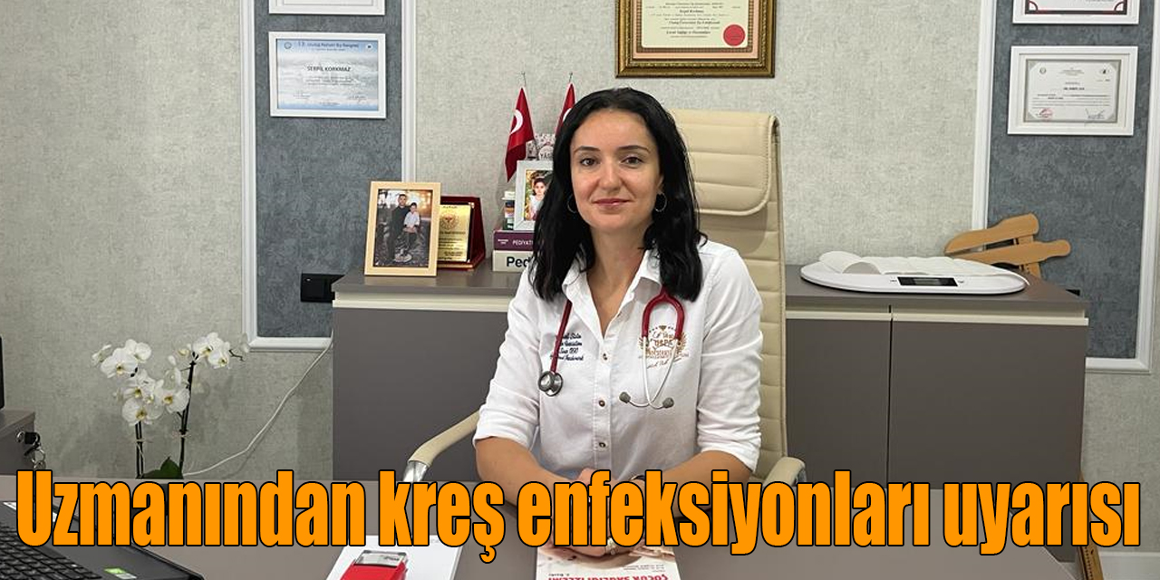 Uzmanından kreş enfeksiyonları uyarısı