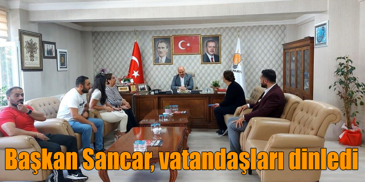 Kars AK Parti İl Başkanı Sancar, vatandaşları dinledi