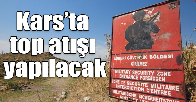 Kars’ta top atışı yapılacak