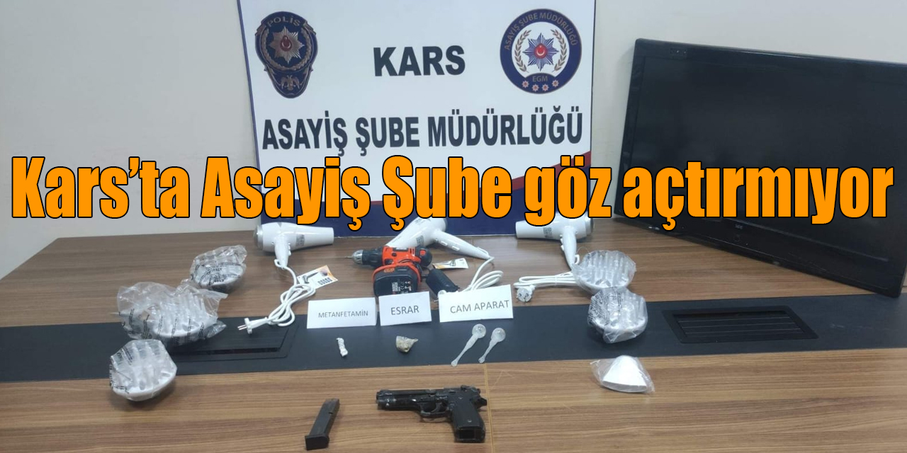 Kars’ta Asayiş Şube göz açtırmıyor