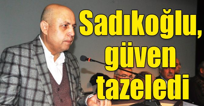 Ali Gürbüz Sadıkoğlu, güven tazeledi