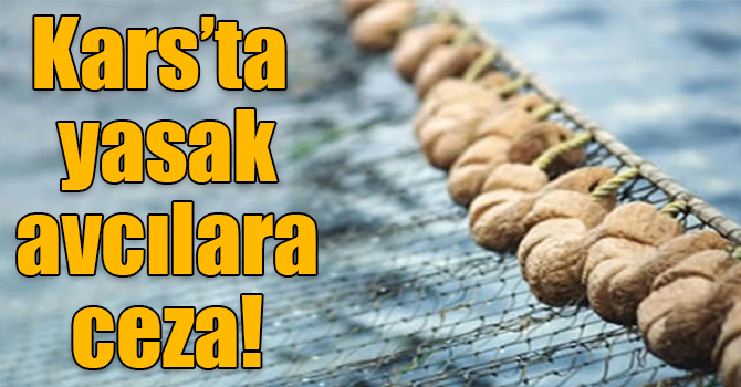 Kars’ta yasak avcılara ceza!