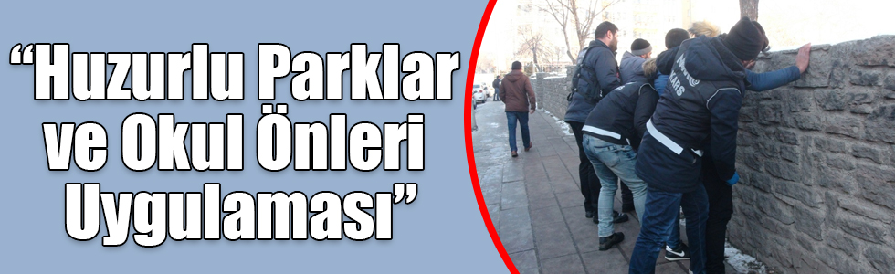 Kars’ta “Huzurlu Parklar ve Okul Önleri Uygulaması”