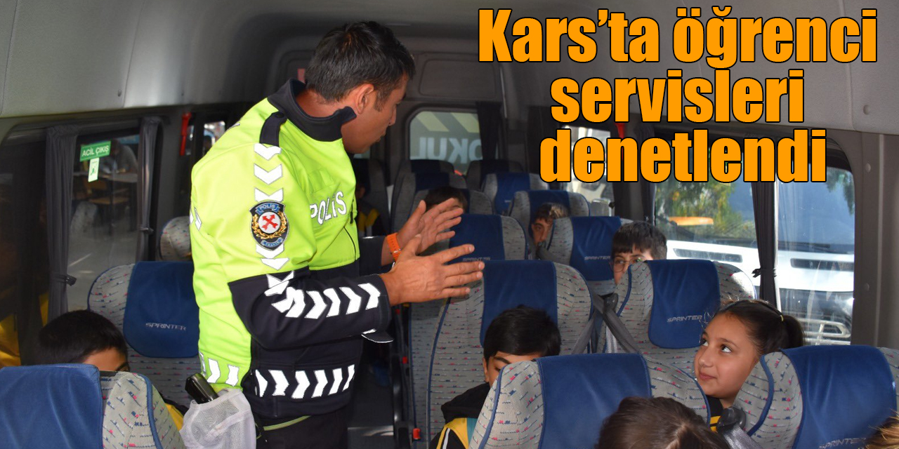 Kars’ta öğrenci servisleri denetlendi