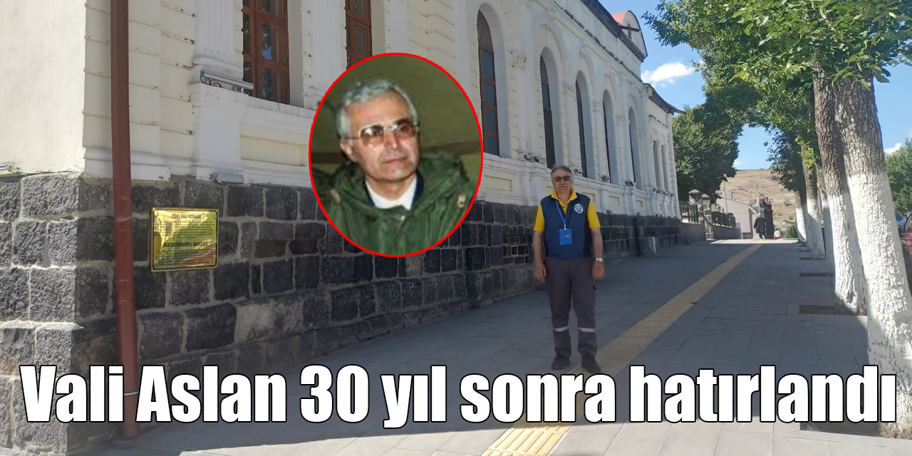 Vali Aslan 30 yıl sonra hatırlandı