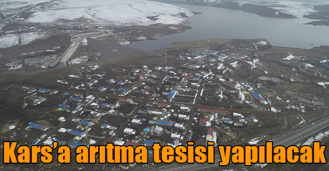 Kars Barajını besleyen Kars Çayı üzerinde arıtma tesisi yapılacak