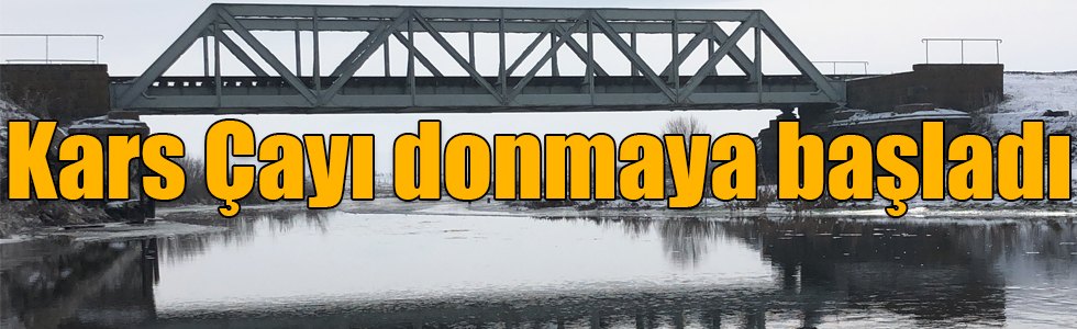 Kars eksi 15’i gördü, Kars Çayı donmaya başladı