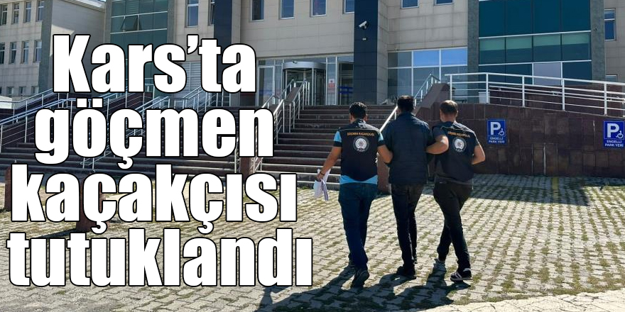 Kars’ta göçmen kaçakçısı tutuklandı