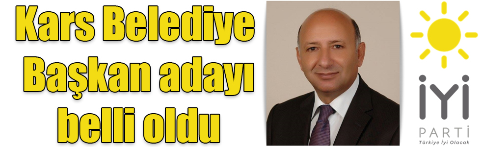 İYİ Parti Kars Belediye Başkan adayı Settar Kaya oldu