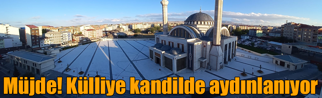 Müjde! Külliye kandilde aydınlanıyor