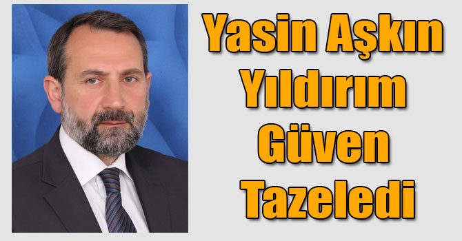 Yasin Aşkın Yıldırım, güven tazeledi