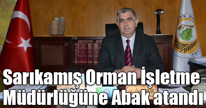 Sarıkamış Orman İşletme Müdürlüğüne Abak atandı