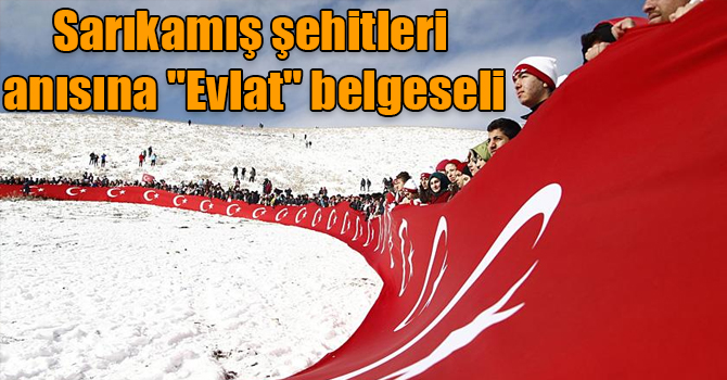 Sarıkamış şehitleri anısına "Evlat" belgeseli