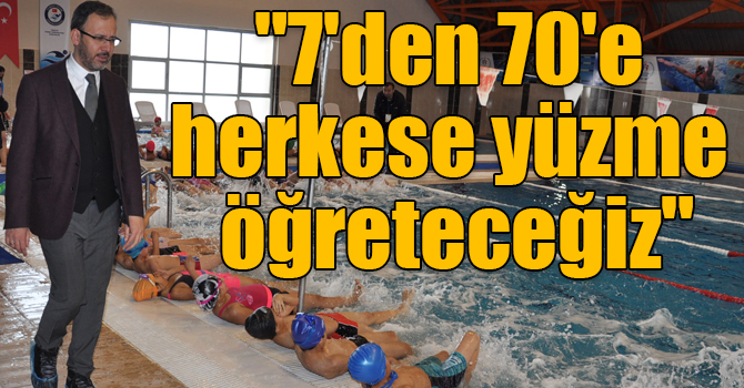 Kasapoğlu: "7'den 70'e herkese yüzme öğreteceğiz"