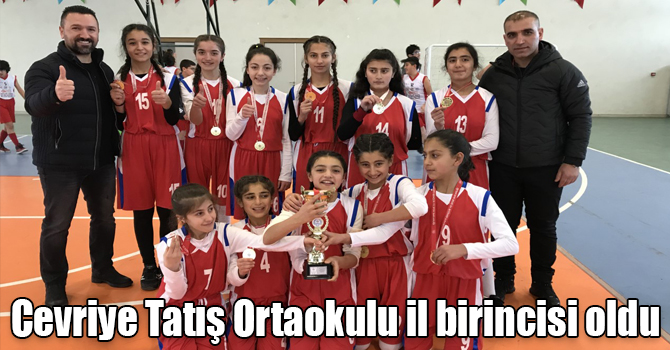 Cevriye Tatış Ortaokulu Basketbol’da il birincisi oldu