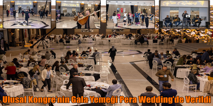 Ulusal Kongre’nin Gala Yemeği Pera Wedding’de Verildi