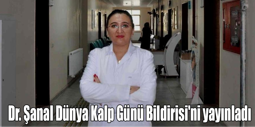 Dr. Şanal Dünya Kalp Günü Bildirisi'ni yayınladı