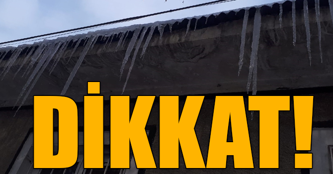 Kars'ta çatılardan sarkan buz sarkıtlarına dikkat edilmeli