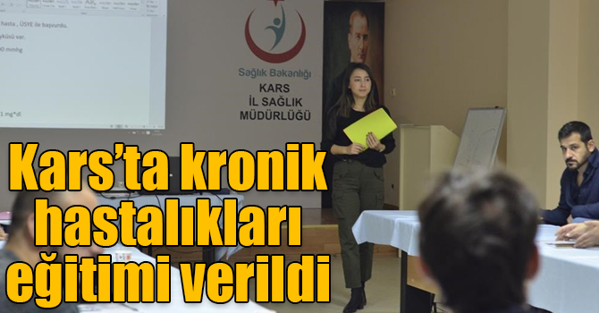 Kars’ta kronik hastalıkları eğitimi verildi