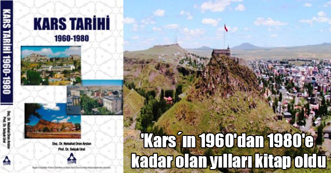'Kars´ın 1960'dan 1980'e kadar olan yılları kitap oldu