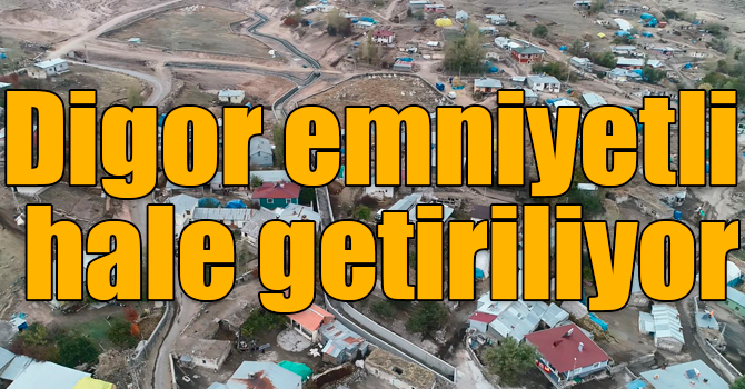 Digor emniyetli hale getiriliyor