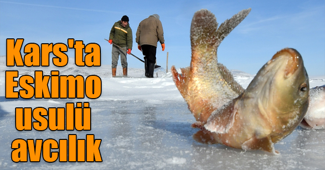 Kars'ta Eskimo usulü balık avlıyorlar