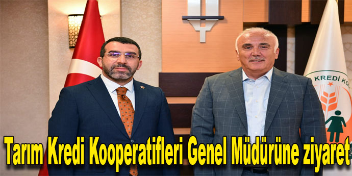 Çalkın Tarım Kredi  Kooperatifleri Genel Müdürünü ziyaret etti.