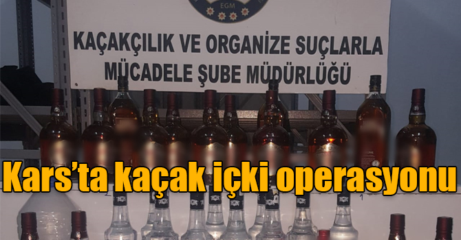 Kars’ta kaçak içki operasyonu