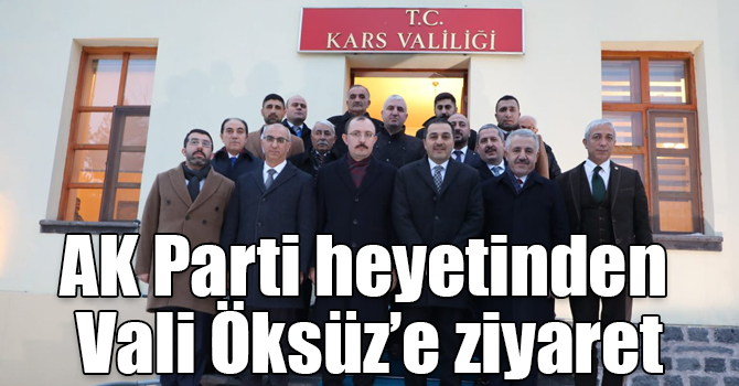 AK Parti heyetinden Vali Öksüz’e ziyaret