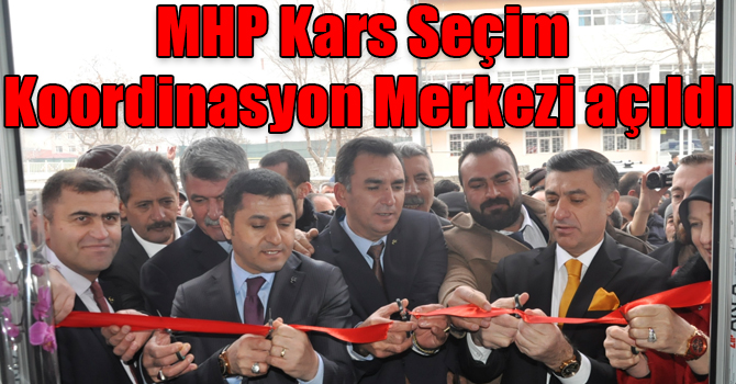 MHP Kars Seçim Koordinasyon Merkezi açıldı