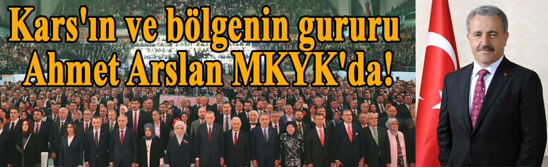Kars'ın ve bölgenin gururu Ahmet Arslan MKYK'da!