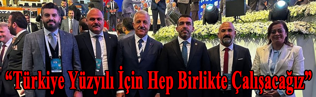 Milletvekili Çalkın : “Türkiye Yüzyılı İçin Hep Birlikte Çalışacağız”